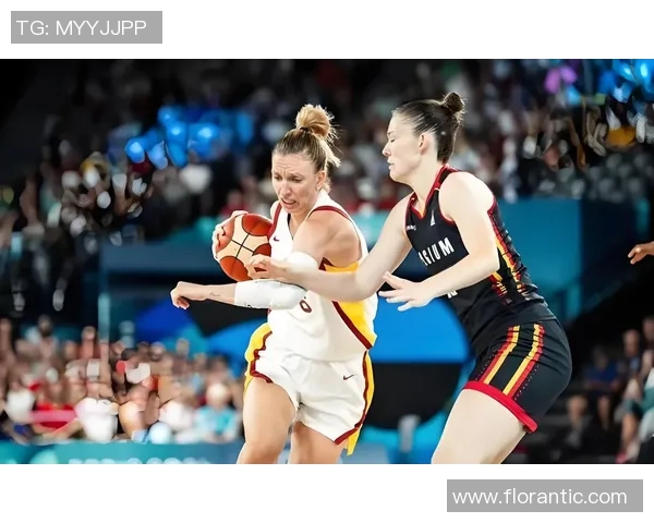 西班牙女篮挑战美国女篮巅峰对决展现女子篮球魅力与实力